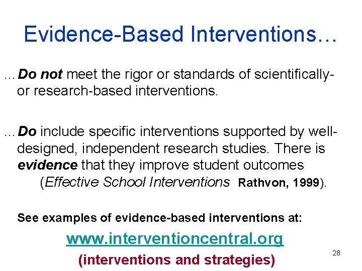 Evidence-Based Interventions… …Do not meet the rigor or standards of scientificallyor research-based interventions. …Do