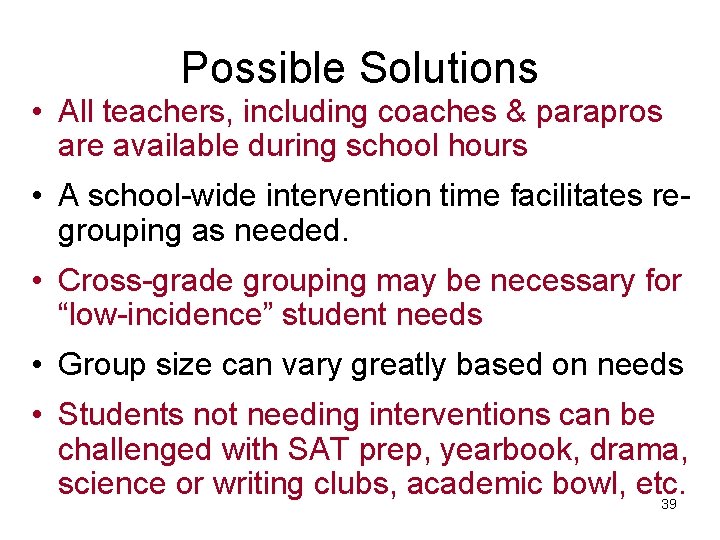 Possible Solutions • All teachers, including coaches & parapros are available during school hours