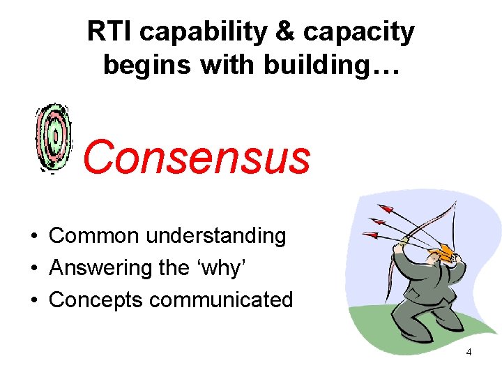 RTI capability & capacity begins with building… Consensus • Common understanding • Answering the