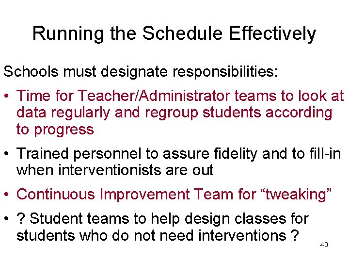 Running the Schedule Effectively Schools must designate responsibilities: • Time for Teacher/Administrator teams to
