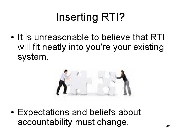 Inserting RTI? • It is unreasonable to believe that RTI will fit neatly into