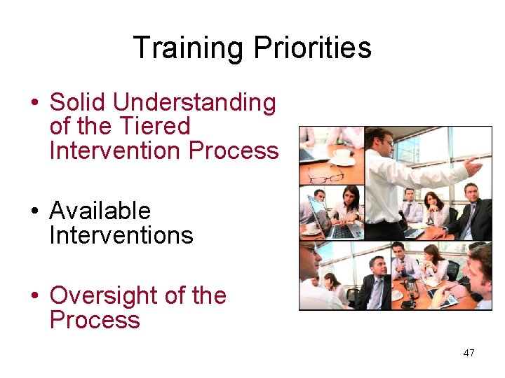 Training Priorities • Solid Understanding of the Tiered Intervention Process • Available Interventions •
