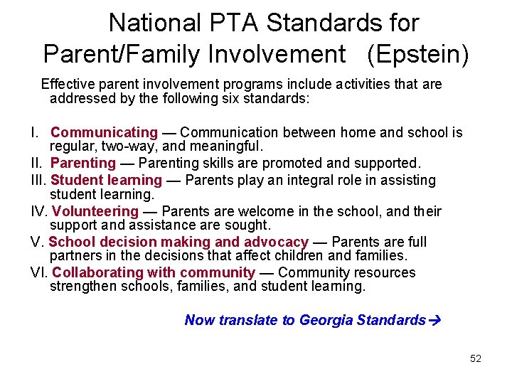 National PTA Standards for Parent/Family Involvement (Epstein) Effective parent involvement programs include activities that
