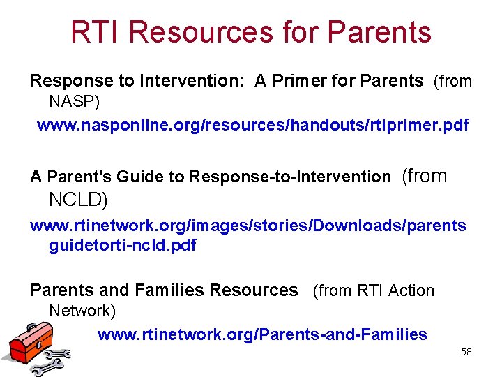 RTI Resources for Parents Response to Intervention: A Primer for Parents (from NASP) www.