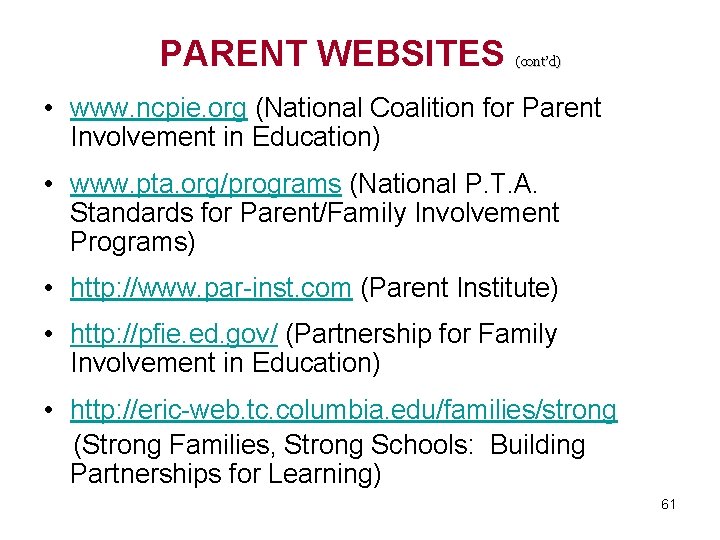 PARENT WEBSITES (cont’d) • www. ncpie. org (National Coalition for Parent Involvement in Education)