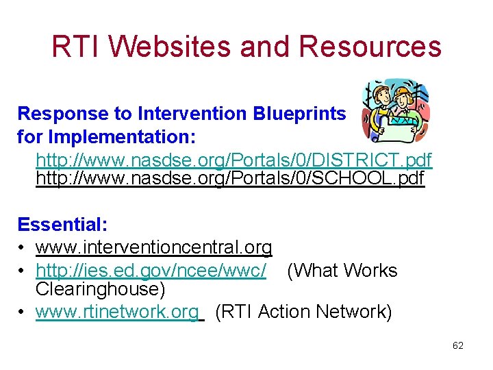 RTI Websites and Resources Response to Intervention Blueprints for Implementation: http: //www. nasdse. org/Portals/0/DISTRICT.