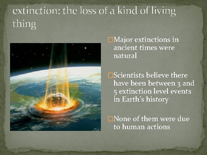 extinction: the loss of a kind of living thing �Major extinctions in ancient times