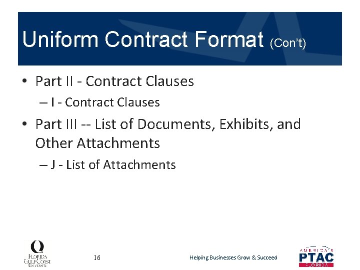 Uniform Contract Format (Con’t) • Part II - Contract Clauses – I - Contract