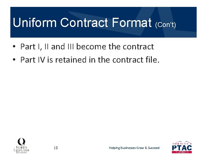 Uniform Contract Format (Con’t) • Part I, II and III become the contract •