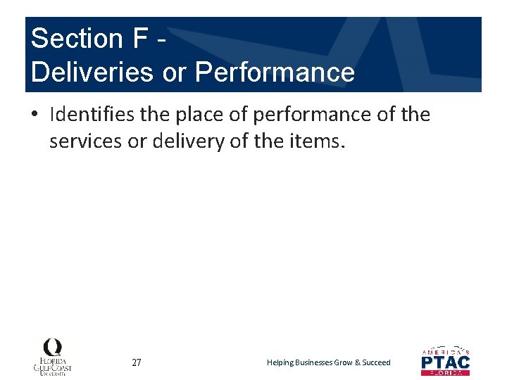Section F Deliveries or Performance • Identifies the place of performance of the services
