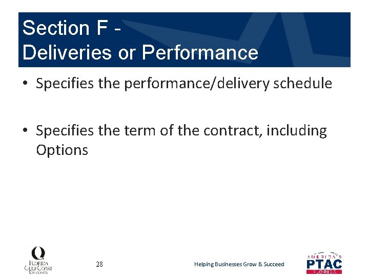 Section F Deliveries or Performance • Specifies the performance/delivery schedule • Specifies the term