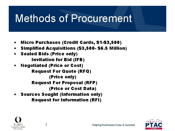 Methods of Procurement • Micro Purchases (Credit Cards, $1 -$3, 500) • Simplified Acquisitions
