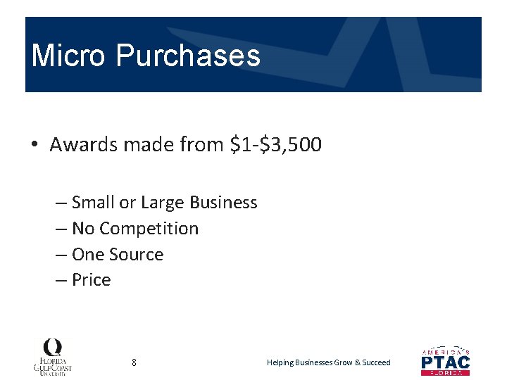 Micro Purchases • Awards made from $1 -$3, 500 – Small or Large Business