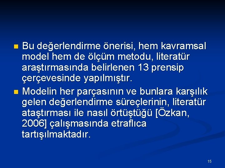 Bu değerlendirme önerisi, hem kavramsal model hem de ölçüm metodu, literatür araştırmasında belirlenen 13