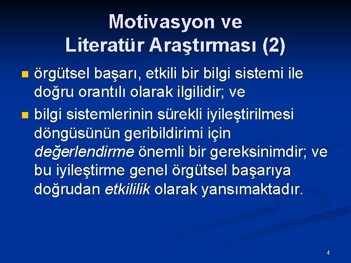 Motivasyon ve Literatür Araştırması (2) örgütsel başarı, etkili bir bilgi sistemi ile doğru orantılı