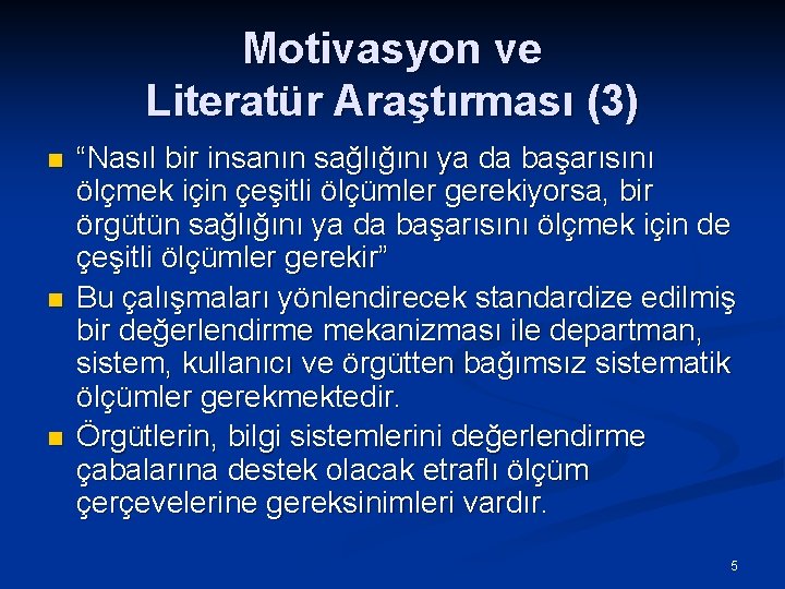 Motivasyon ve Literatür Araştırması (3) n n n “Nasıl bir insanın sağlığını ya da