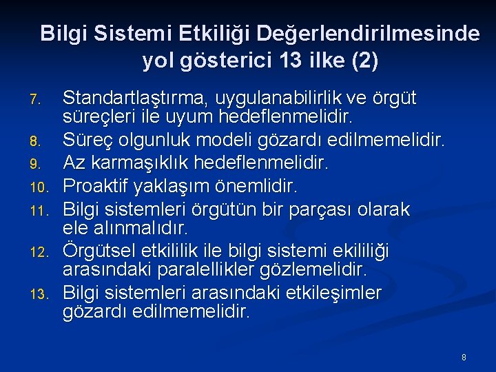 Bilgi Sistemi Etkiliği Değerlendirilmesinde yol gösterici 13 ilke (2) 7. 8. 9. 10. 11.