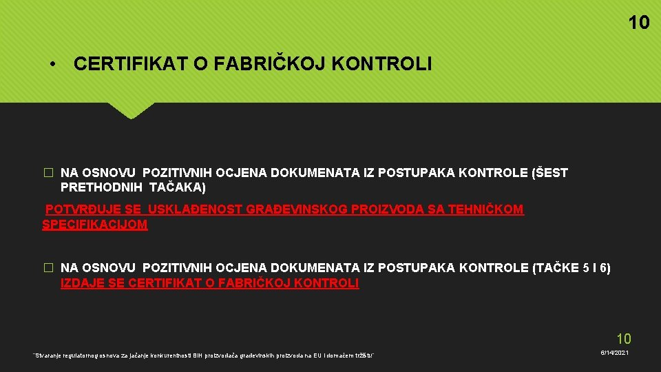 10 • CERTIFIKAT O FABRIČKOJ KONTROLI � NA OSNOVU POZITIVNIH OCJENA DOKUMENATA IZ POSTUPAKA