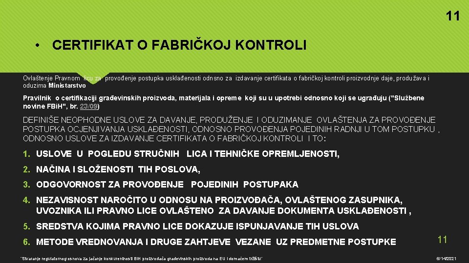 11 • CERTIFIKAT O FABRIČKOJ KONTROLI Ovlaštenje Pravnom licu za provođenje postupka usklađenosti odnsno