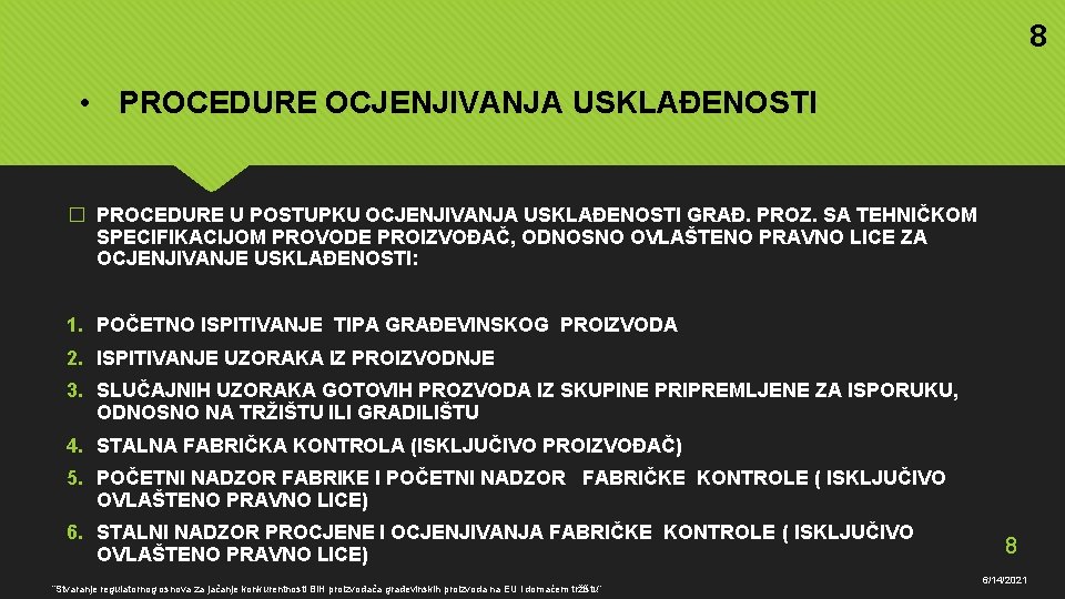 8 • PROCEDURE OCJENJIVANJA USKLAĐENOSTI � PROCEDURE U POSTUPKU OCJENJIVANJA USKLAĐENOSTI GRAĐ. PROZ. SA