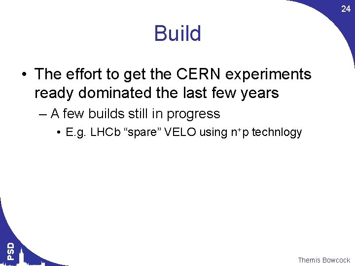 24 Build • The effort to get the CERN experiments ready dominated the last