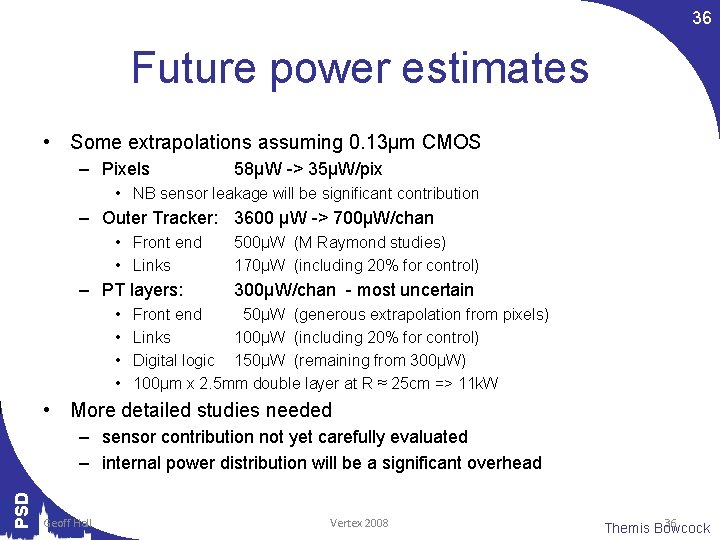 36 Future power estimates • Some extrapolations assuming 0. 13µm CMOS – Pixels 58µW