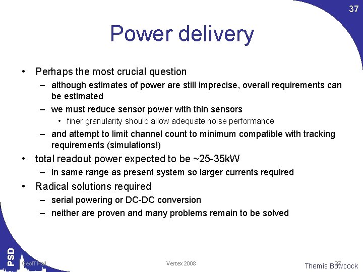 37 Power delivery • Perhaps the most crucial question – although estimates of power