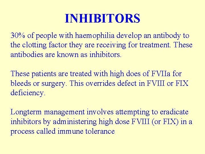 INHIBITORS 30% of people with haemophilia develop an antibody to the clotting factor they