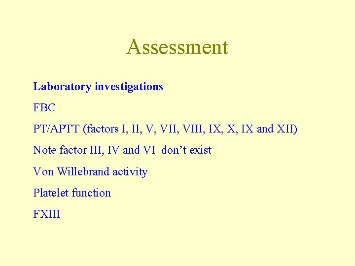 Assessment Laboratory investigations FBC PT/APTT (factors I, II, V, VIII, IX, X, IX and