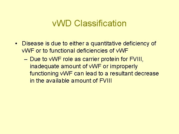 v. WD Classification • Disease is due to either a quantitative deficiency of v.