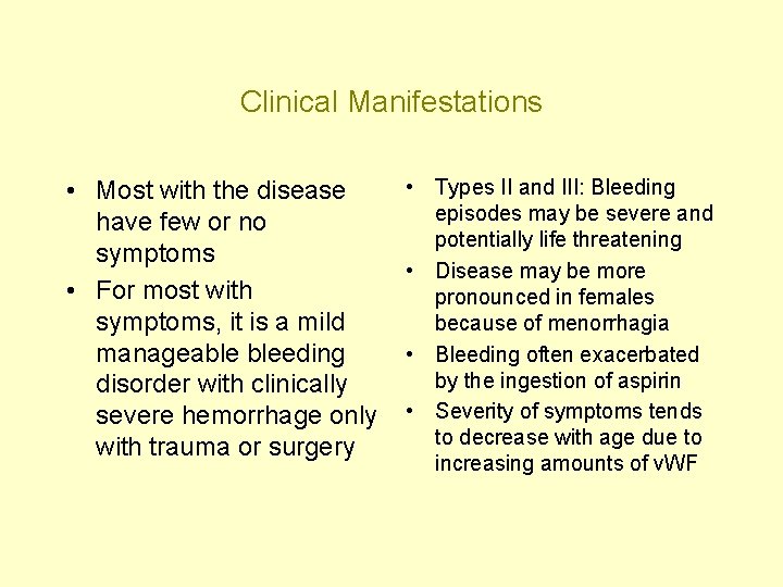 Clinical Manifestations • Most with the disease have few or no symptoms • For