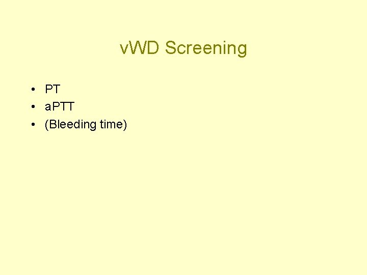 v. WD Screening • PT • a. PTT • (Bleeding time) 