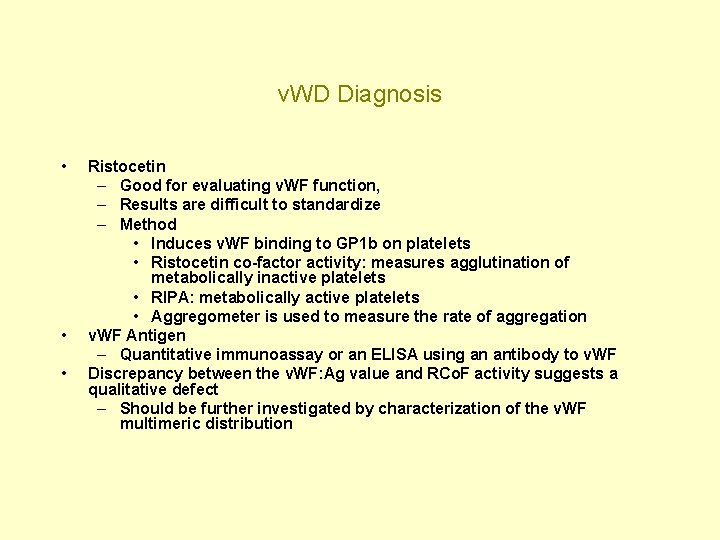 v. WD Diagnosis • • • Ristocetin – Good for evaluating v. WF function,