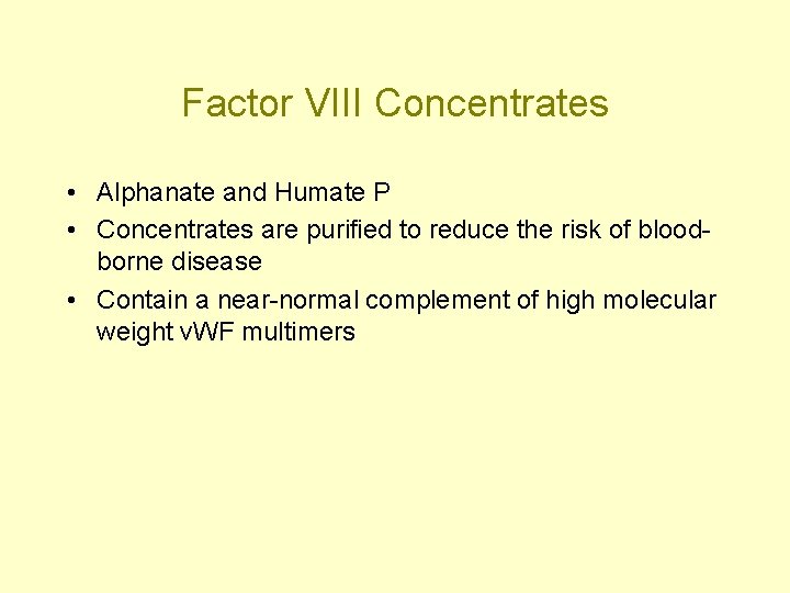 Factor VIII Concentrates • Alphanate and Humate P • Concentrates are purified to reduce