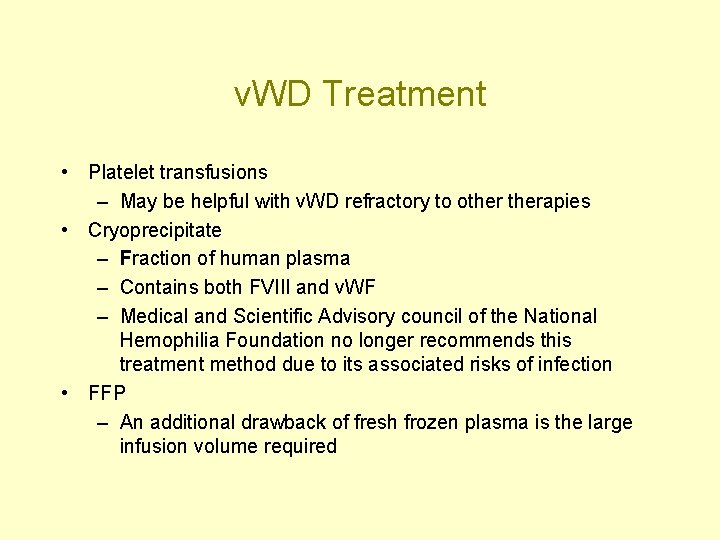 v. WD Treatment • Platelet transfusions – May be helpful with v. WD refractory