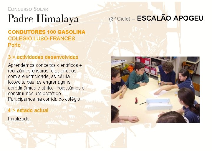 (3º Ciclo) – CONDUTORES 100 GASOLINA COLÉGIO LUSO-FRANCÊS Porto 3 > actividades desenvolvidas Aprendemos