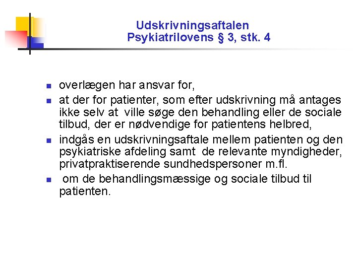 Udskrivningsaftalen Psykiatrilovens § 3, stk. 4 overlægen har ansvar for, at der for patienter,