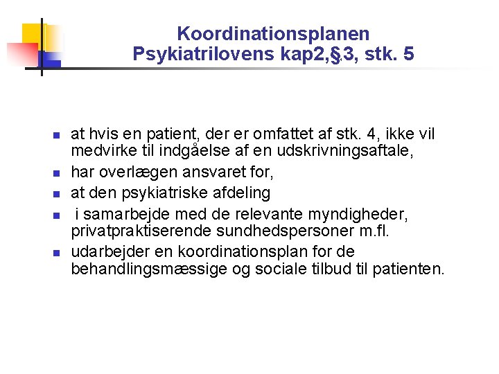 Koordinationsplanen Psykiatrilovens kap 2, § 3, stk. 5 § at hvis en patient, der
