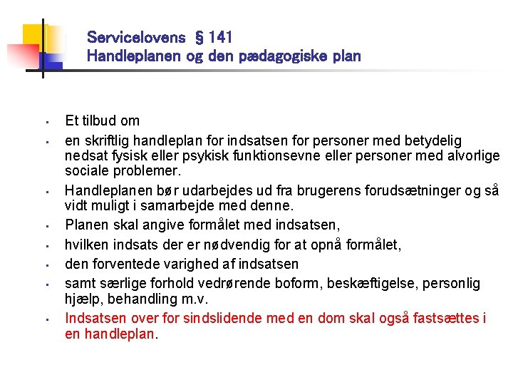 Servicelovens § 141 Handleplanen og den pædagogiske plan • • Et tilbud om en
