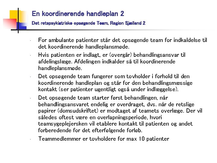 En koordinerende handleplan 2 Det retspsykiatriske opsøgende Team, Region Sjælland 2 • • •
