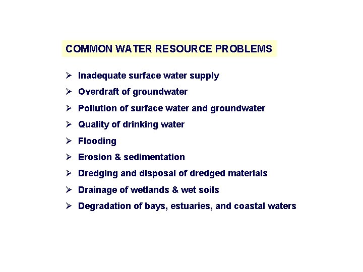COMMON WATER RESOURCE PROBLEMS Ø Inadequate surface water supply Ø Overdraft of groundwater Ø