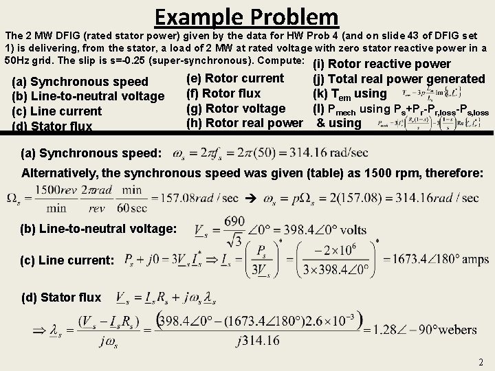 Example Problem The 2 MW DFIG (rated stator power) given by the data for