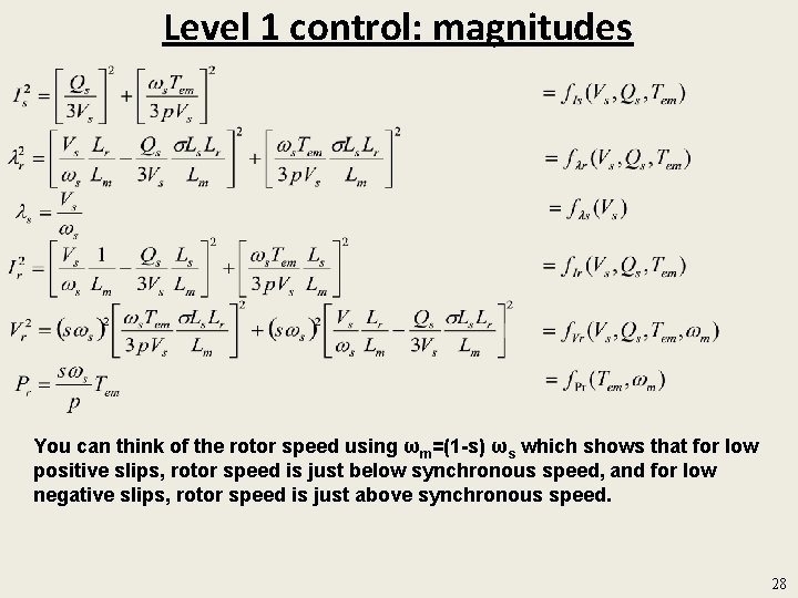 Level 1 control: magnitudes You can think of the rotor speed using ωm=(1 -s)