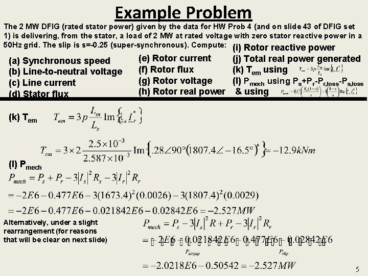 Example Problem The 2 MW DFIG (rated stator power) given by the data for