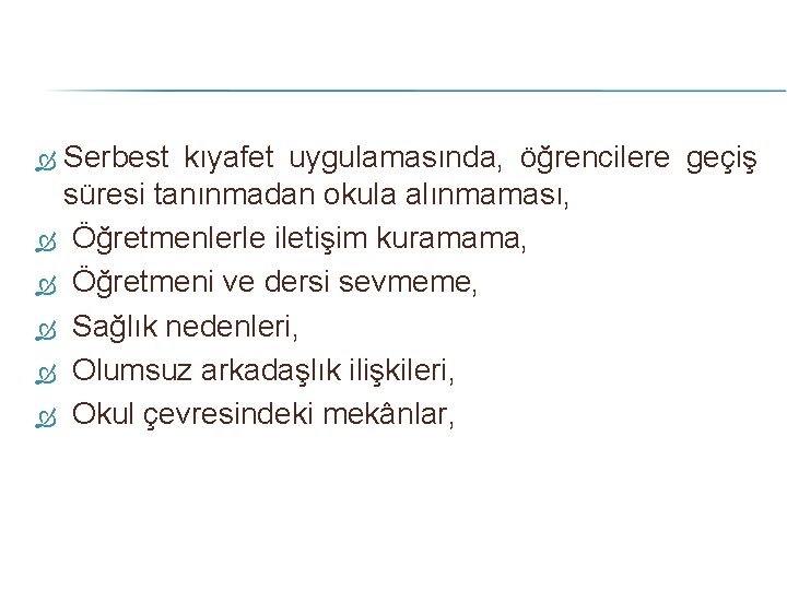 Serbest kıyafet uygulamasında, öğrencilere geçiş süresi tanınmadan okula alınmaması, Öğretmenlerle iletişim kuramama, Öğretmeni ve