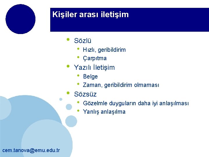 Kişiler arası iletişim • • • cem. tanova@emu. edu. tr Sözlü • • Hızlı,