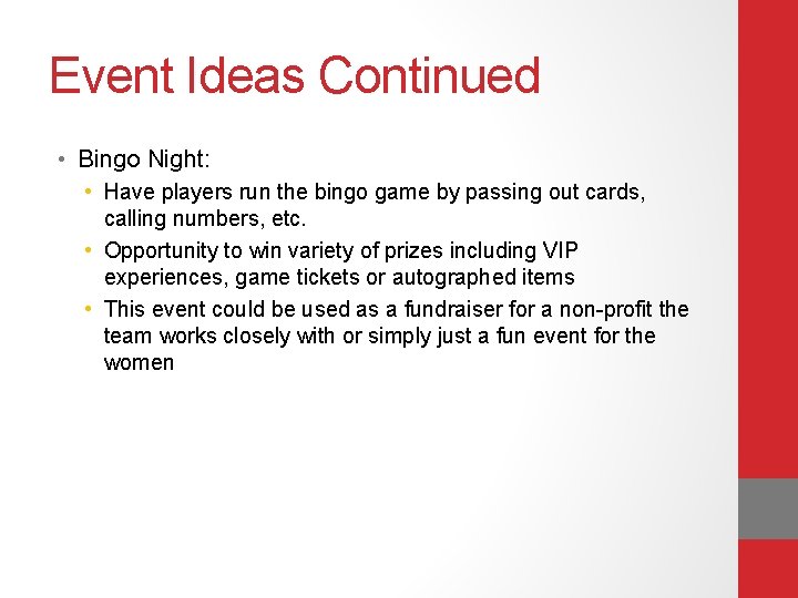 Event Ideas Continued • Bingo Night: • Have players run the bingo game by