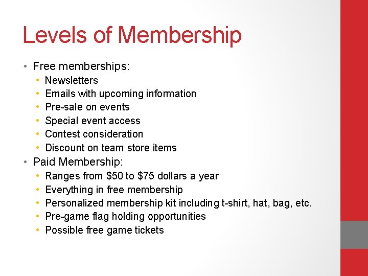 Levels of Membership • Free memberships: • • • Newsletters Emails with upcoming information