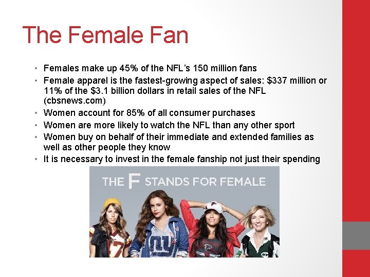 The Female Fan • Females make up 45% of the NFL’s 150 million fans