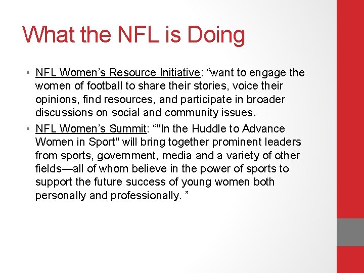 What the NFL is Doing • NFL Women’s Resource Initiative: “want to engage the